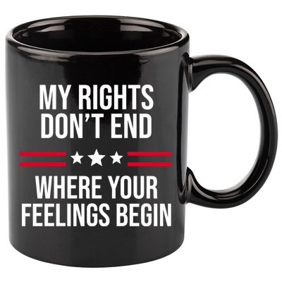 My Rights Don't End Where Your Feelings Begin 11oz C Handle Ceramic Mug