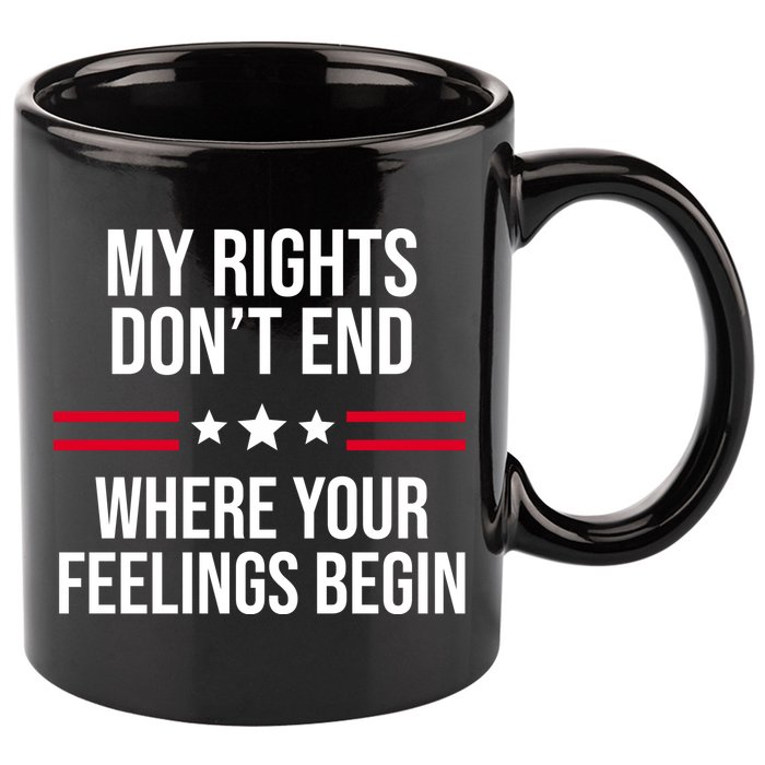 My Rights Don't End Where Your Feelings Begin 11oz C Handle Ceramic Mug