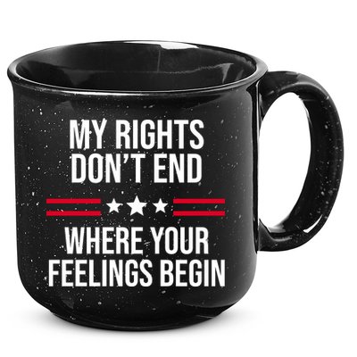 My Rights Don't End Where Your Feelings Begin 15oz Campfire Ceramic Mug