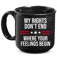 My Rights Don't End Where Your Feelings Begin 15oz Campfire Ceramic Mug