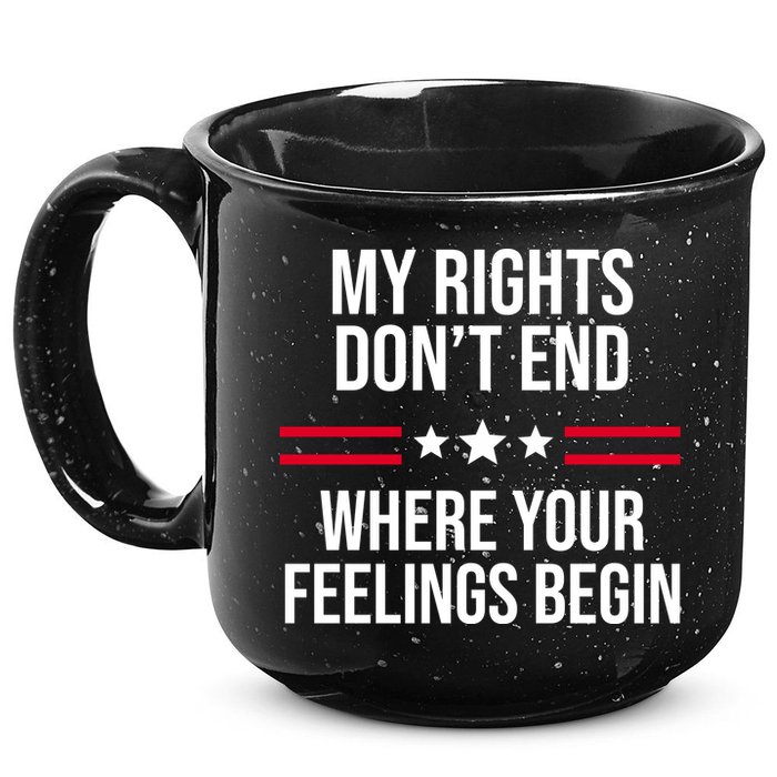 My Rights Don't End Where Your Feelings Begin 15oz Campfire Ceramic Mug