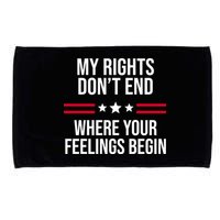 My Rights Don't End Where Your Feelings Begin Microfiber Hand Towel