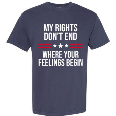 My Rights Don't End Where Your Feelings Begin Garment-Dyed Heavyweight T-Shirt