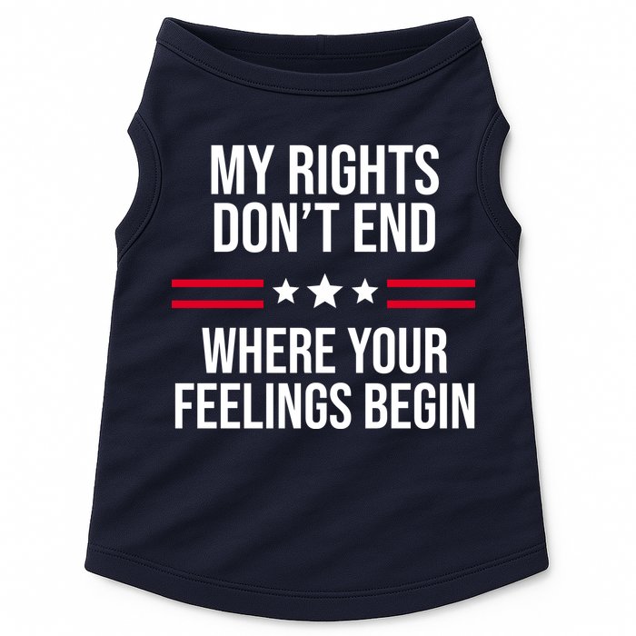 My Rights Don't End Where Your Feelings Begin Doggie Tank