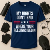My Rights Don't End Where Your Feelings Begin Cooling Performance Crew T-Shirt