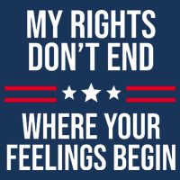 My Rights Don't End Where Your Feelings Begin Cooling Performance Crew T-Shirt