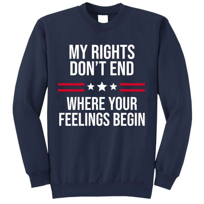 My Rights Don't End Where Your Feelings Begin Sweatshirt