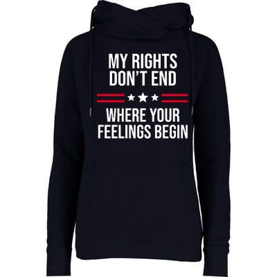 My Rights Don't End Where Your Feelings Begin Womens Funnel Neck Pullover Hood