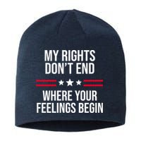 My Rights Don't End Where Your Feelings Begin Sustainable Beanie