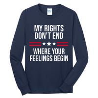 My Rights Don't End Where Your Feelings Begin Tall Long Sleeve T-Shirt