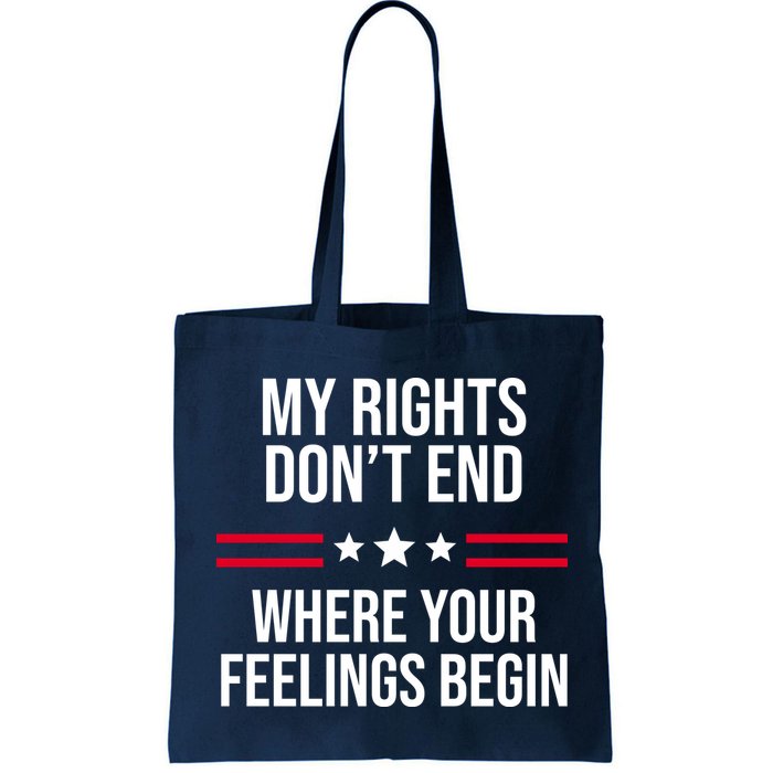 My Rights Don't End Where Your Feelings Begin Bag