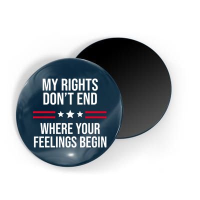 My Rights Don't End Where Your Feelings Begin Magnet