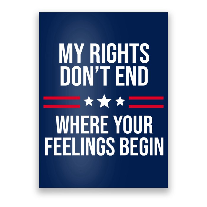 My Rights Don't End Where Your Feelings Begin Poster