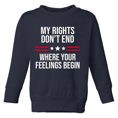 My Rights Don't End Where Your Feelings Begin Toddler Sweatshirt