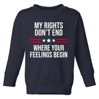 My Rights Don't End Where Your Feelings Begin Toddler Sweatshirt