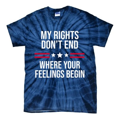 My Rights Don't End Where Your Feelings Begin Tie-Dye T-Shirt