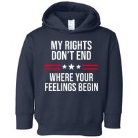 My Rights Don't End Where Your Feelings Begin Toddler Hoodie