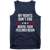 My Rights Don't End Where Your Feelings Begin Tank Top