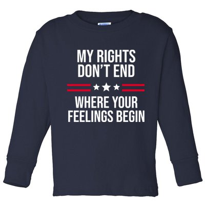 My Rights Don't End Where Your Feelings Begin Toddler Long Sleeve Shirt