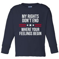 My Rights Don't End Where Your Feelings Begin Toddler Long Sleeve Shirt