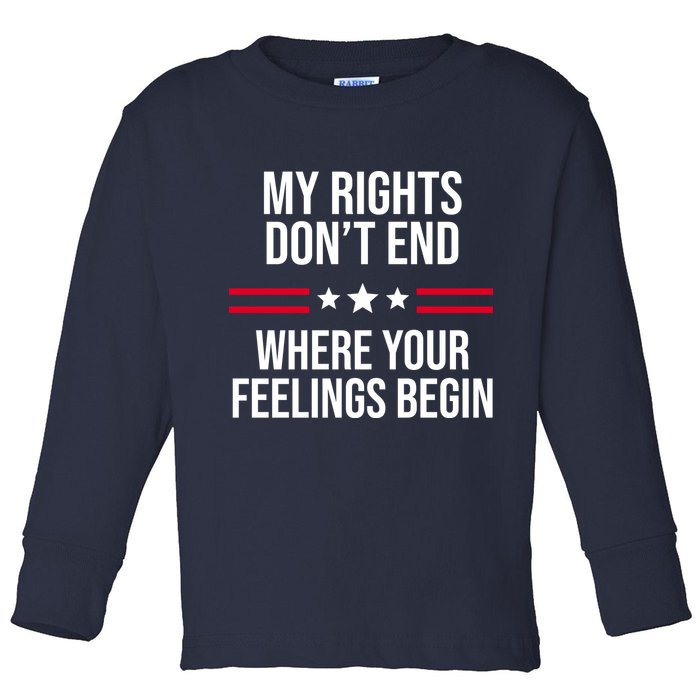 My Rights Don't End Where Your Feelings Begin Toddler Long Sleeve Shirt