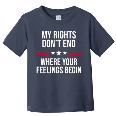 My Rights Don't End Where Your Feelings Begin Toddler T-Shirt