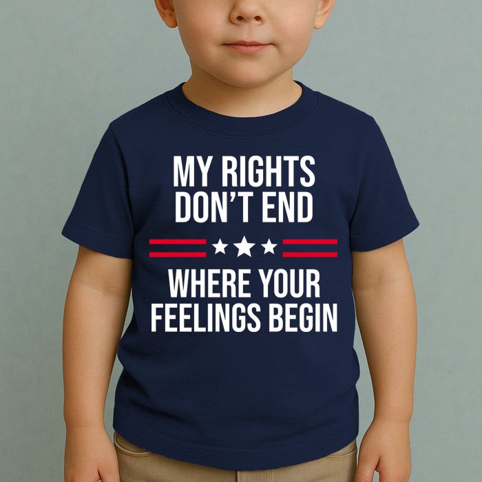My Rights Don't End Where Your Feelings Begin Toddler T-Shirt