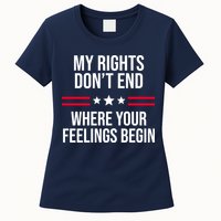 My Rights Don't End Where Your Feelings Begin Womens T-Shirt