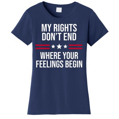 My Rights Don't End Where Your Feelings Begin Women's T-Shirt