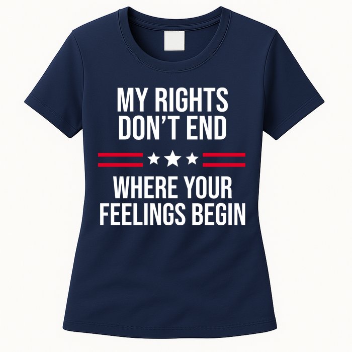 My Rights Don't End Where Your Feelings Begin Womens T-Shirt