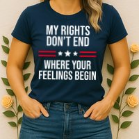 My Rights Don't End Where Your Feelings Begin Womens T-Shirt