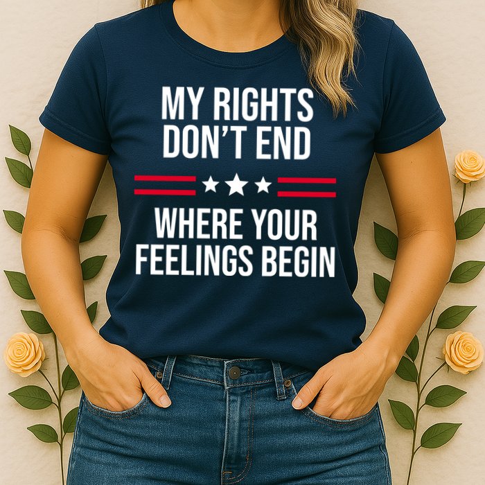 My Rights Don't End Where Your Feelings Begin Womens T-Shirt