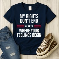My Rights Don't End Where Your Feelings Begin Womens T-Shirt