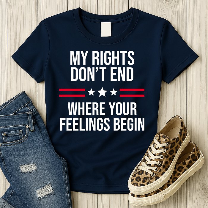 My Rights Don't End Where Your Feelings Begin Womens T-Shirt