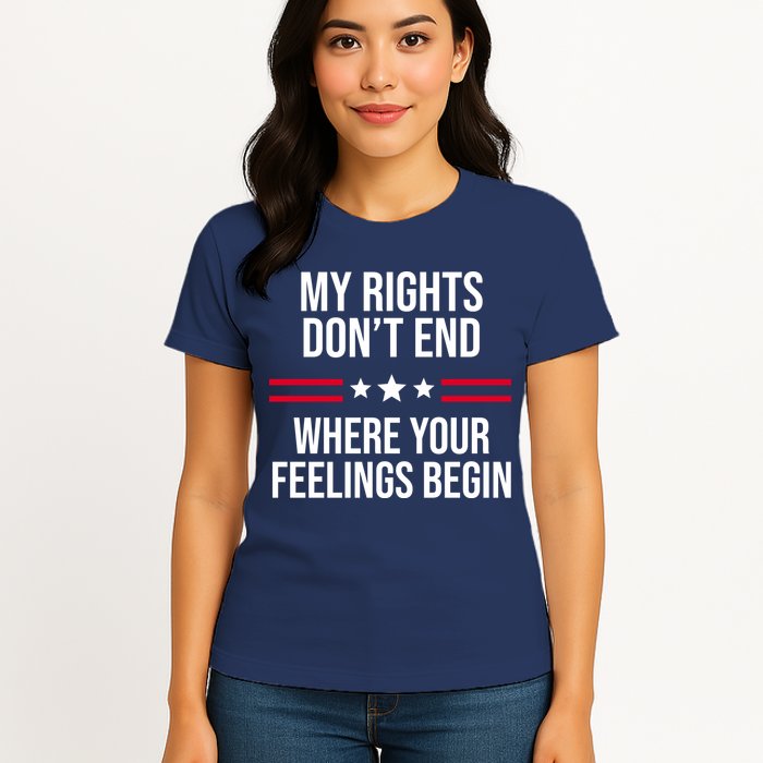 My Rights Don't End Where Your Feelings Begin Womens T-Shirt