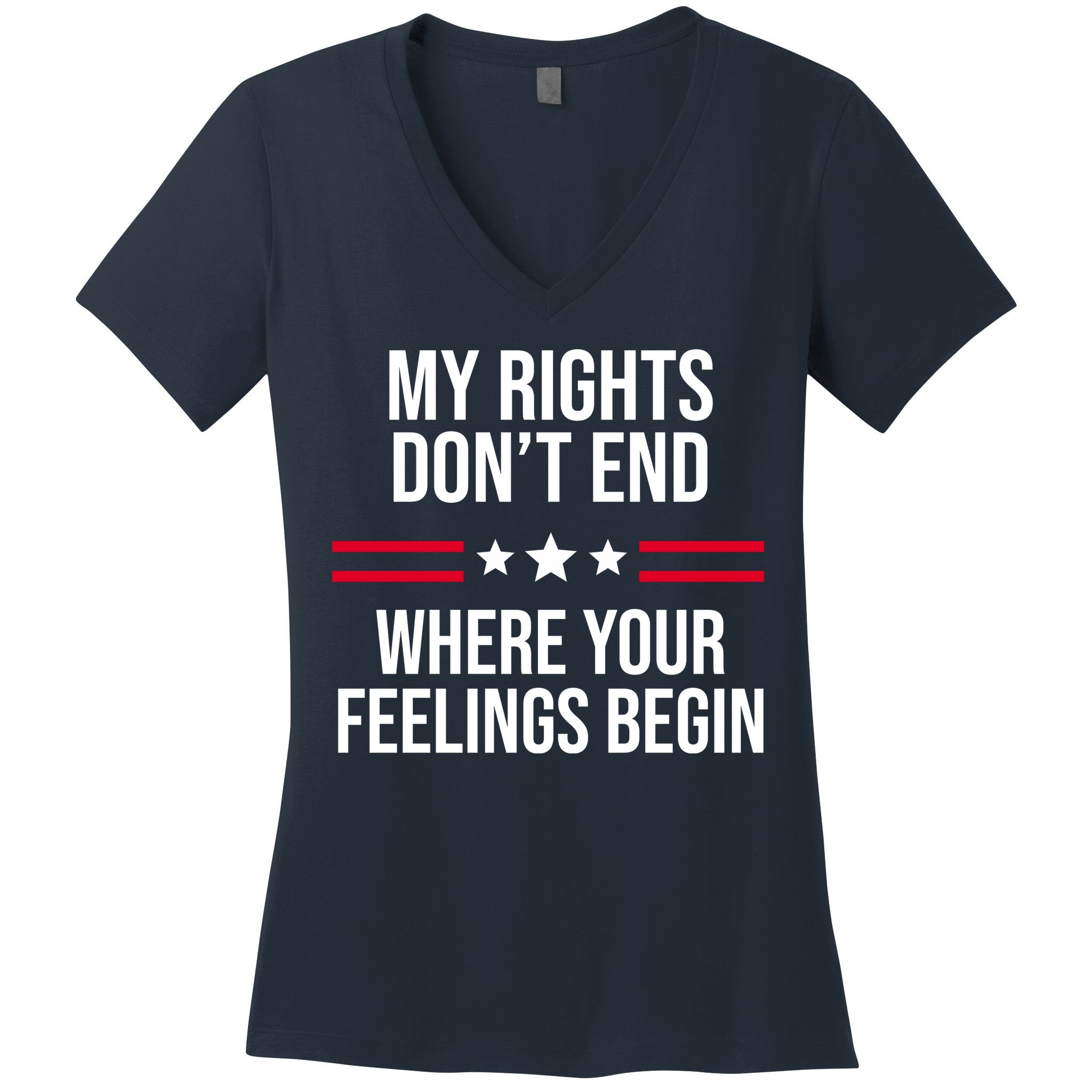 My Rights Don't End Where Your Feelings Begin Women's V-Neck T-Shirt