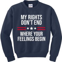 My Rights Don't End Where Your Feelings Begin Kids Sweatshirt