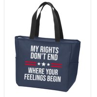 My Rights Don't End Where Your Feelings Begin Zip Tote Bag