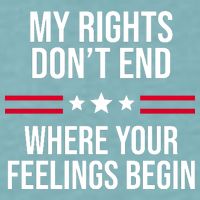 My Rights Don't End Where Your Feelings Begin Sueded Cloud Jersey T-Shirt