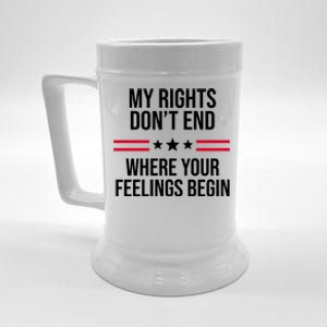 My Rights Don't End Where Your Feelings Begin Beer Stein