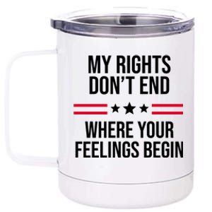 My Rights Don't End Where Your Feelings Begin 12 oz Stainless Steel Tumbler Cup