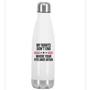 My Rights Don't End Where Your Feelings Begin Stainless Steel Insulated Water Bottle