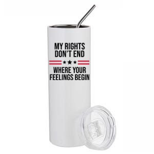 My Rights Don't End Where Your Feelings Begin Stainless Steel Tumbler