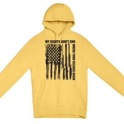 My Rights Don't End Where Your Feelings Begin Premium Pullover Hoodie