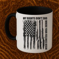 My Rights Don't End Where Your Feelings Begin Mug