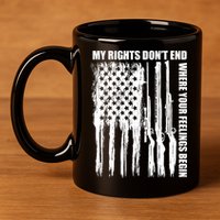 My Rights Don't End Where Your Feelings Begin 11oz C Handle Ceramic Mug