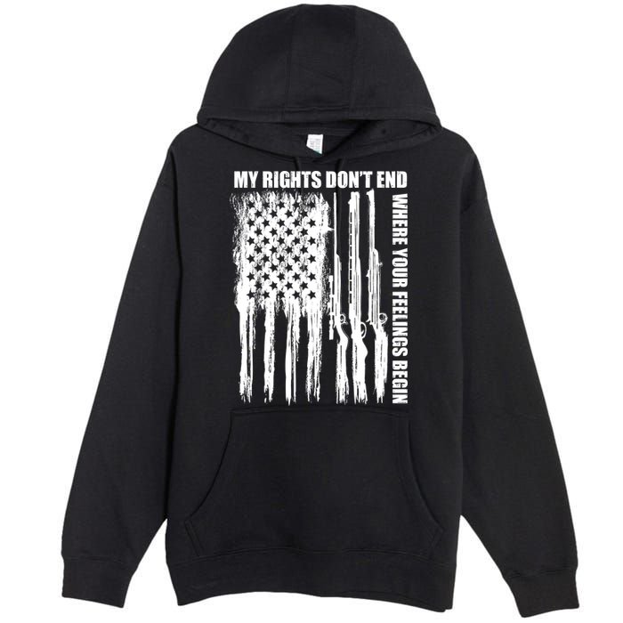 My Rights Don't End Where Your Feelings Begin Premium Pullover Hoodie