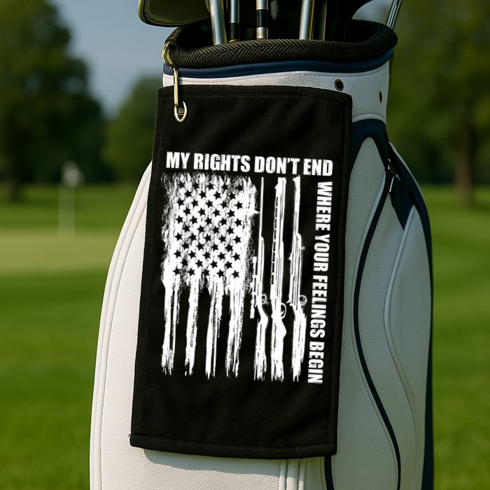 My Rights Don't End Where Your Feelings Begin Golf Towel