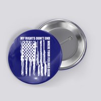My Rights Don't End Where Your Feelings Begin Button
