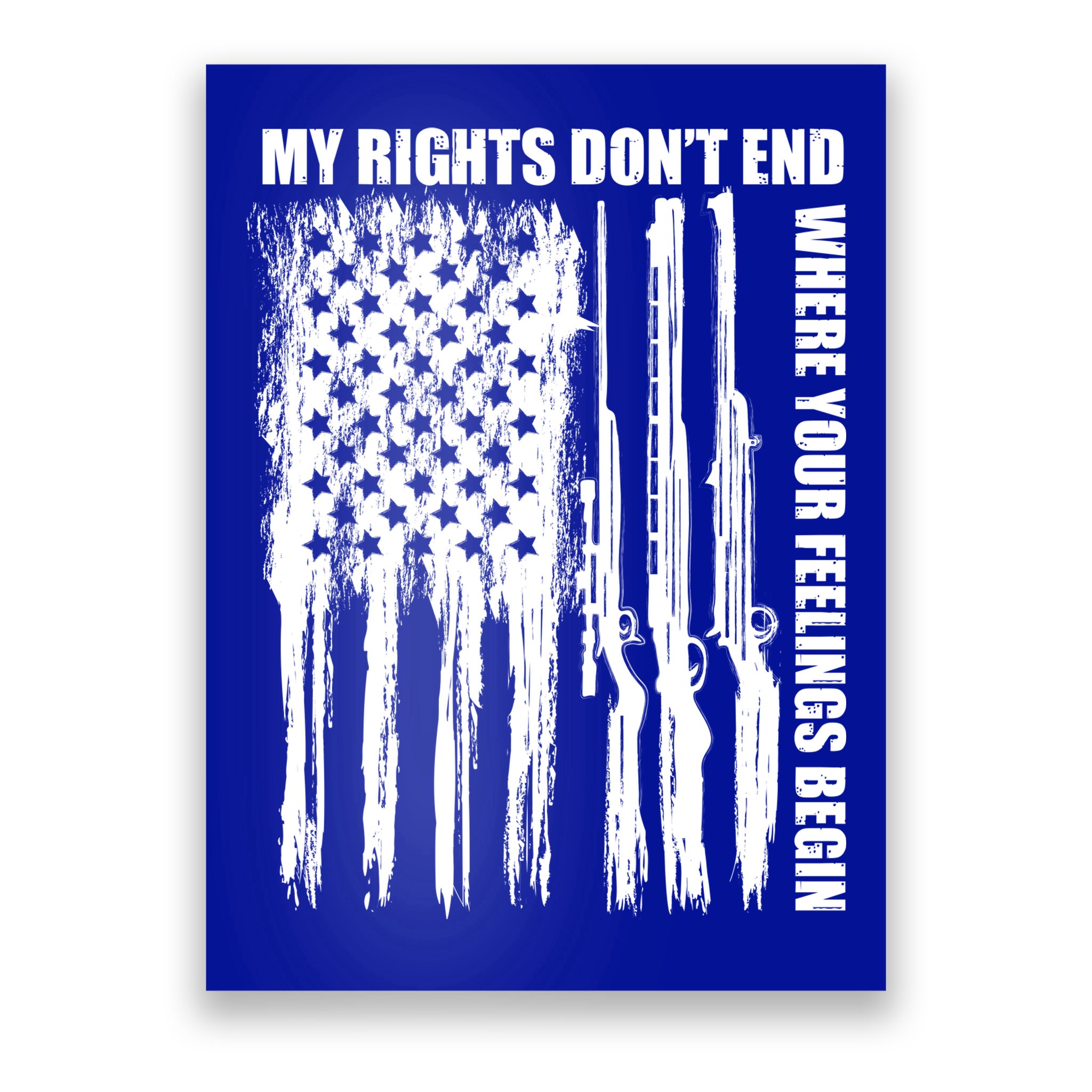 My Rights Don't End Where Your Feelings Begin Poster